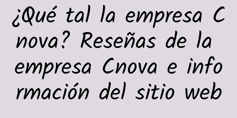 ¿Qué tal la empresa Cnova? Reseñas de la empresa Cnova e información del sitio web