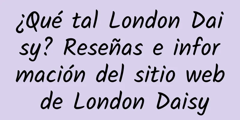 ¿Qué tal London Daisy? Reseñas e información del sitio web de London Daisy