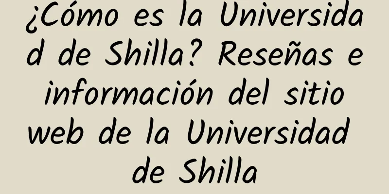¿Cómo es la Universidad de Shilla? Reseñas e información del sitio web de la Universidad de Shilla
