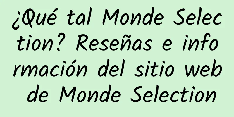 ¿Qué tal Monde Selection? Reseñas e información del sitio web de Monde Selection