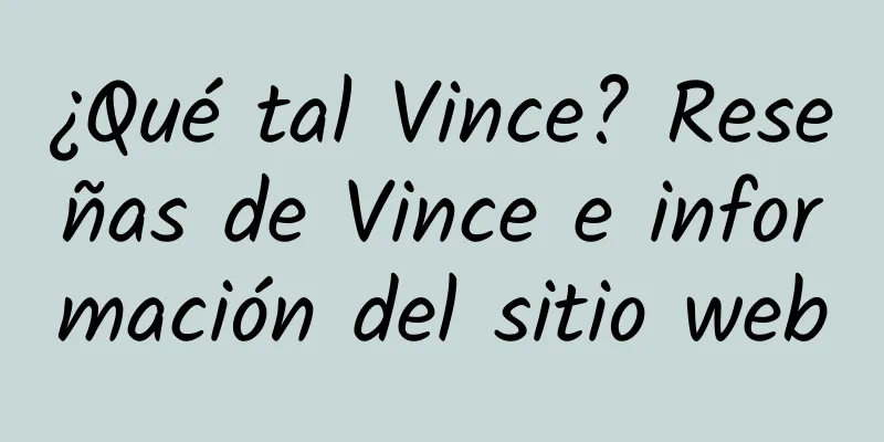 ¿Qué tal Vince? Reseñas de Vince e información del sitio web