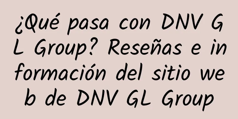 ¿Qué pasa con DNV GL Group? Reseñas e información del sitio web de DNV GL Group