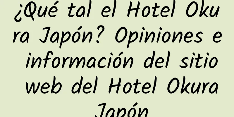 ¿Qué tal el Hotel Okura Japón? Opiniones e información del sitio web del Hotel Okura Japón