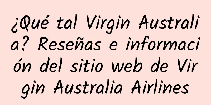 ¿Qué tal Virgin Australia? Reseñas e información del sitio web de Virgin Australia Airlines