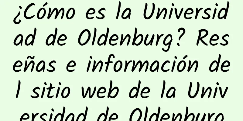 ¿Cómo es la Universidad de Oldenburg? Reseñas e información del sitio web de la Universidad de Oldenburg
