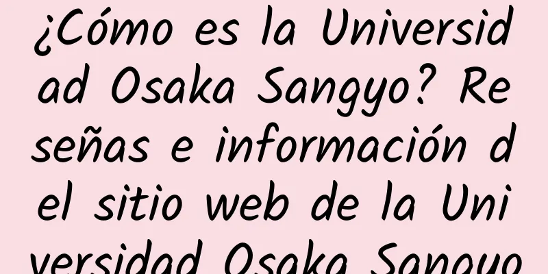 ¿Cómo es la Universidad Osaka Sangyo? Reseñas e información del sitio web de la Universidad Osaka Sangyo