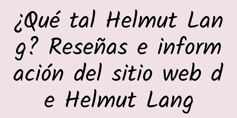 ¿Qué tal Helmut Lang? Reseñas e información del sitio web de Helmut Lang