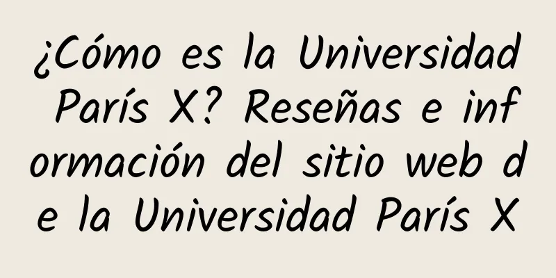 ¿Cómo es la Universidad París X? Reseñas e información del sitio web de la Universidad París X