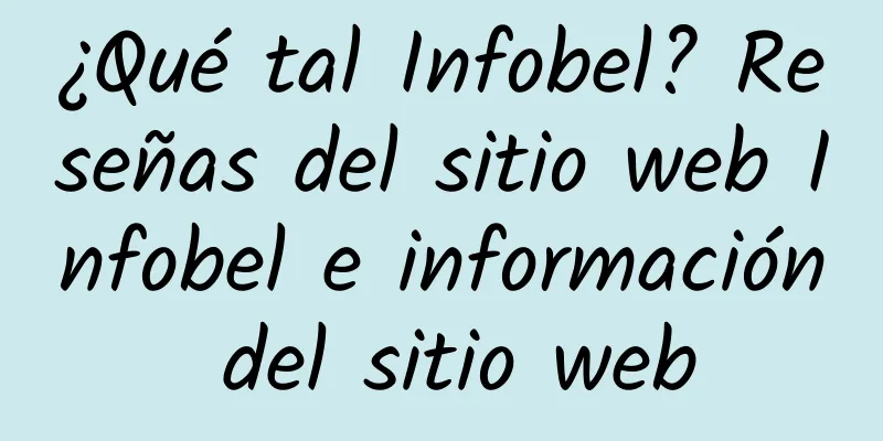 ¿Qué tal Infobel? Reseñas del sitio web Infobel e información del sitio web